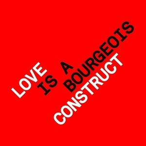 Love Is A Bourgeois Construct (Remixes)