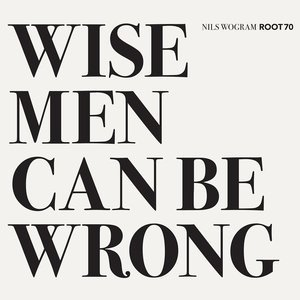 Wise Men Can Be Wrong