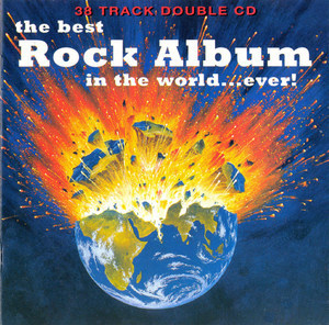 The Best Rock Album In The World... Ever! [2CD]