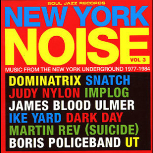 New York Noise Vol. 3 - Music From The New York Underground 1977-1984