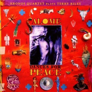 Salome Dances For Peace - Kronos Quartet