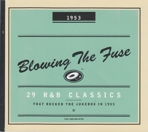 Blowing the Fuse - 29 R&B Classics that Rocked the Jukebox in 1953