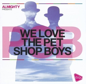 Almighty Rresents: We Love The Pet Shop Boys