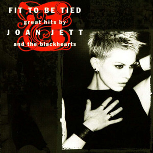 Fit To Be Tied: Great Hits By Joan Jett And The Blackhearts