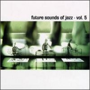 The Future Sounds Of Jazz Vol. 5 (cd1)