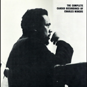 The Complete Candid Recordings Of Charles Mingus