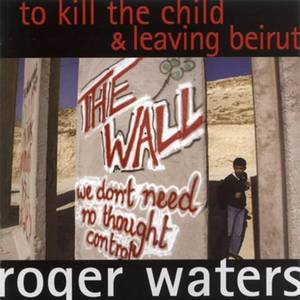 To Kill The Child & Leaving Beirut