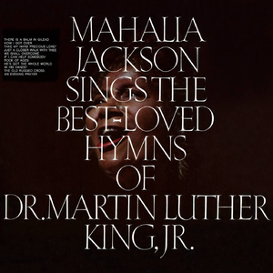 Mahalia Jackson Sings The Best-Loved Hymns Of Dr. Martin Luther King, Jr.