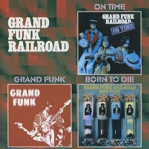 On Time + Grand Funk + Born To Die (2CD)
