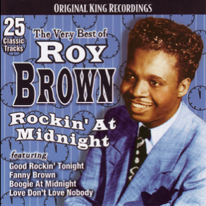 The Very Best Of Roy Brown: Rockin' At Midnight