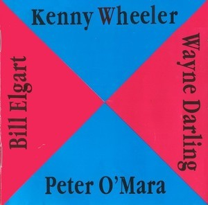 Kenny Wheeler, Bill Elgart, Peter O' Mara, Wayne Darling