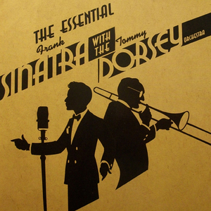 Frank Sinatra - The Essential Frank Sinatra With The Tommy Dorsey Orchestra