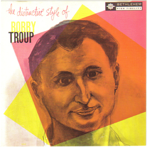 The Distinctive Style Of Bobby Troup