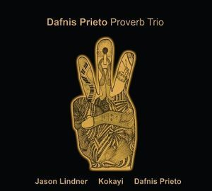 Dafnis Prieto Proverb Trio