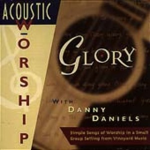 Glory  (vineyard Acoustic Worship Vol 6)