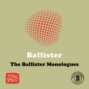 The Ballister Monologues