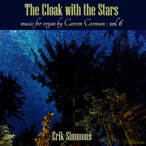 The Cloak With The Stars: Music For Organ, Vol. 6