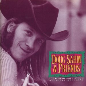 The Best Of Doug Sahm & Friends Atlantic Sessions