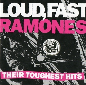 Loud, Fast Ramones Their Toughest Hits