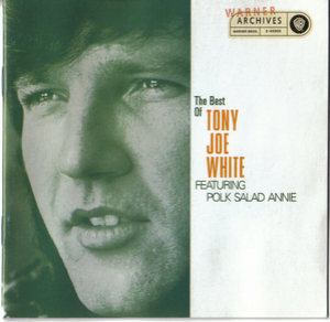 The Best Of Tony Joe White Featuring Polk Salad Annie