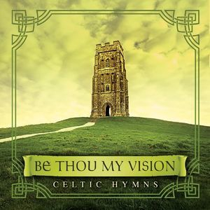 Be Thou My Vision: Celtic Hymns (2008) Flac