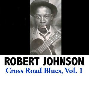 Cross Road Blues, Vol. 1