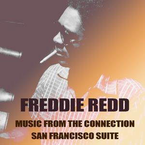 Freddie Redd: Music From The Connection / San Francisco Suite
