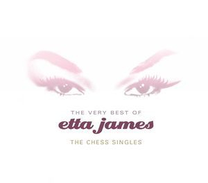 The Very Best Of Etta James: The Chess Singles