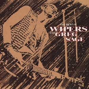 The Best of Wipers and Greg Sage