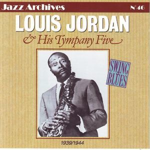 Louis Jordan & His Tympany Five 1939-1944_ Swing & Blues (Jazz Archives No. 46)