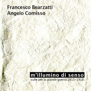 M'illumino Di Senso (Suite Per La Grande Guerra 1915-1918)