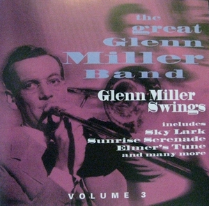 Glenn Miller Swings Volume 3
