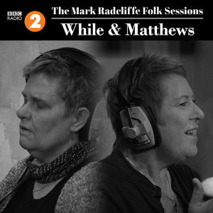 The Mark Radcliffe Folk Sessions While & Matthews