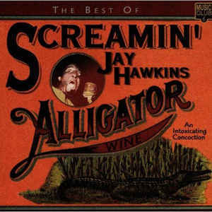 The Best Of Screamin' Jay Hawkins- Alligator Wine