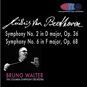 Symphony 6 in F Major, Op. 68, ''Pastoral'' & Symphony 2 in D Major, Op. 36 (Bruno Walter)