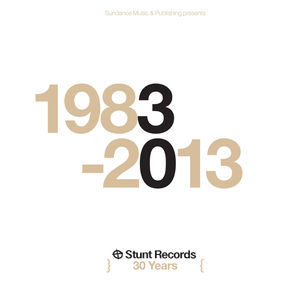 Stunt Records 30 Years 1983-2013