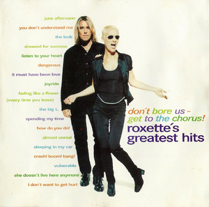 Don't Bore Us - Get To The Chorus! (Roxette's Greatest Hits)