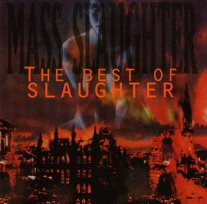 Mass Slaughter: The Best Of Slaughter