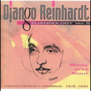 Body and Soul (Djangology Vol. 05) [1938-1940]