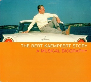The Bert Kaempfert Story (A Musical Biography)
