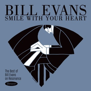 Smile With Your Heart (The Best Of Bill Evans On Resonance Records)