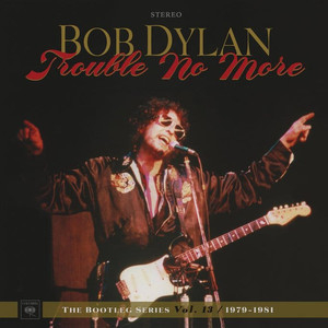 Trouble No More (The Bootleg Series Vol.13 / 1979 - 1981)