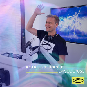 Asot 1053 - A State Of Trance Episode 1053