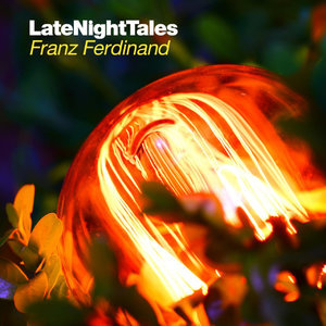 Late Night Tales- Franz Ferdinand
