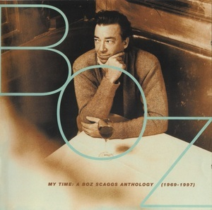 My Time: A Boz Scaggs Anthology (1969-1997)