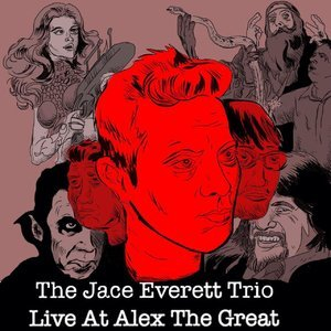 The Jace Everett Trio - Live At Alex The Great