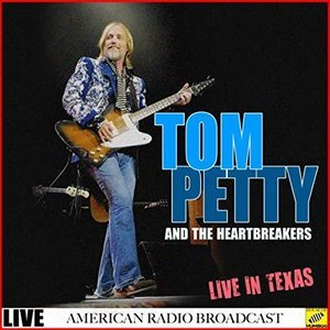 Tom Petty and The Heartbreakers - Live in Texas