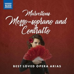 Marvellous Mezzo-Soprano and Contralto: Best Loved Opera Arias