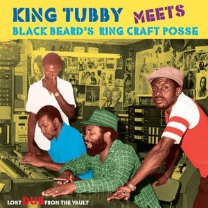 King Tubby Meets Blackbeards Ring Craft Posse: Lost Dub From The Vault