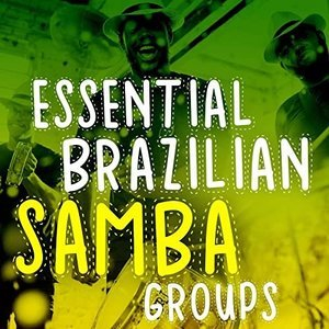 Essential Brazilian Samba Groups